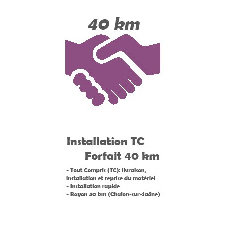 Prestation Installation Tout Compris - Forfait 40 km